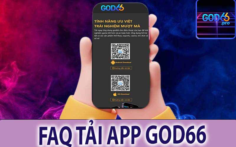 Những Câu Hỏi Thường Gặp Về Tải App God66